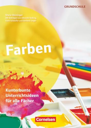 Projekthefte Grundschule: Farben - Kunterbunte Unterrichtsideen für alle Fächer