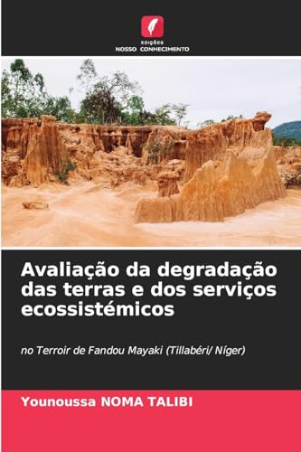 Avaliação da degradação das terras e dos serviços ecossistémicos: no Terroir de Fandou Mayaki (Tillabéri/ Níger)