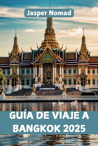 GUÍA DE VIAJE A BANGKOK 2025: Descubra calles vibrantes, templos ocultos y sabores exóticos GUÍA DE VIAJE A BANGKOK 2025: Descubra calles vibrantes, templos ocultos y sabores exóticos von Independently published