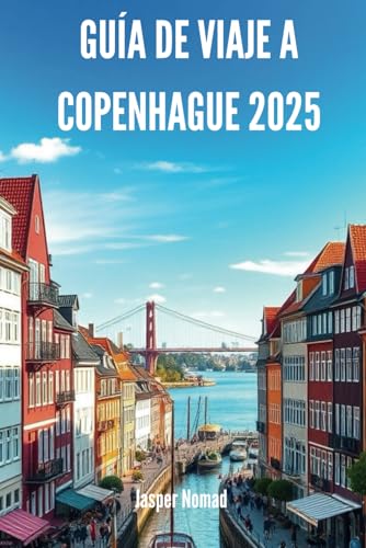 GUÍA DE VIAJE A COPENHAGUE 2025: Descubra el corazón de la capital de Dinamarca GUÍA DE VIAJE A COPENHAGUE 2025: Descubra el corazón de la capital de Dinamarca von Independently published