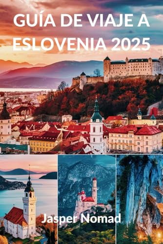 GUÍA DE VIAJE A ESLOVENIA 2025: Su puerta de entrada a las maravillas alpinas y los tesoros culturales GUÍA DE VIAJE A ESLOVENIA 2025: Su puerta de entrada a las maravillas alpinas y los tesoros culturales von Independently published