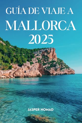GUÍA DE VIAJE A MALLORCA 2025: Descubra las joyas ocultas de la isla y viva experiencias inolvidables GUÍA DE VIAJE A MALLORCA 2025: Descubra las joyas ocultas de la isla y viva experiencias inolvidables von Independently published