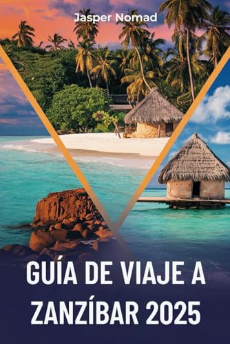 GUÍA DE VIAJE A ZANZÍBAR 2025: Descubriendo el paraíso en la Isla de las Especias GUÍA DE VIAJE A ZANZÍBAR 2025: Descubriendo el paraíso en la Isla de las Especias von Independently published