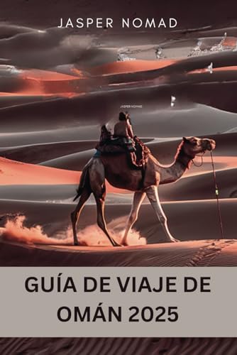 GUÍA DE VIAJE DE OMÁN 2025: Explorando paisajes, cultura y patrimonio GUÍA DE VIAJE DE OMÁN 2025: Explorando paisajes, cultura y patrimonio von Independently published