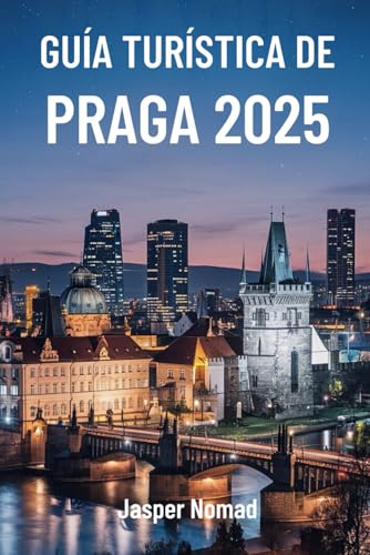 GUÍA TURÍSTICA DE PRAGA 2025: Descubriendo el encanto y la historia de la capital checa GUÍA TURÍSTICA DE PRAGA 2025: Descubriendo el encanto y la historia de la capital checa von Independently published