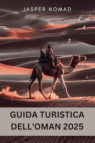 GUIDA TURISTICA DELL'OMAN 2025: Esplorare paesaggi, cultura e patrimonio GUIDA TURISTICA DELL'OMAN 2025: Esplorare paesaggi, cultura e patrimonio von Independently published