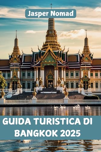 GUIDA TURISTICA DI BANGKOK 2025: Scopri strade vivaci, templi nascosti e sapori esotici GUIDA TURISTICA DI BANGKOK 2025: Scopri strade vivaci, templi nascosti e sapori esotici von Independently published