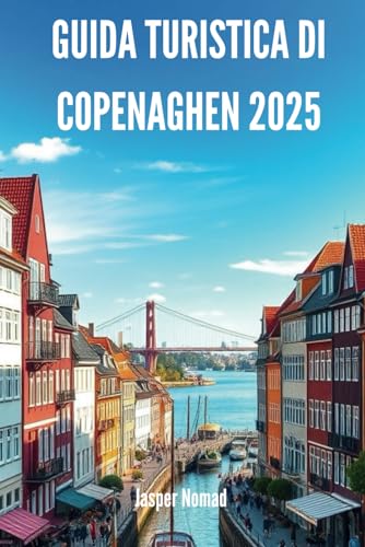 GUIDA TURISTICA DI COPENAGHEN 2025: Scopri il cuore della capitale danese GUIDA TURISTICA DI COPENAGHEN 2025: Scopri il cuore della capitale danese von Independently published