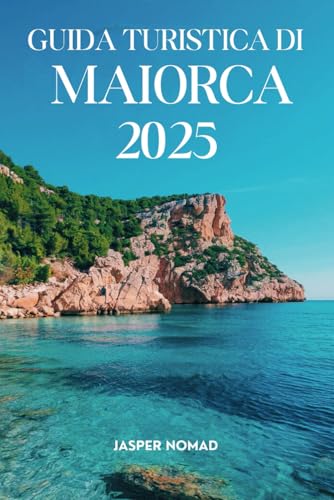 GUIDA TURISTICA DI MAIORCA 2025: Scopri i tesori nascosti dell'isola e vivi esperienze indimenticabili GUIDA TURISTICA DI MAIORCA 2025: Scopri i tesori nascosti dell'isola e vivi esperienze indimenticabili von Independently published