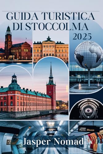 GUIDA TURISTICA DI STOCCOLMA 2025: Scopri tesori nascosti e segreti locali GUIDA TURISTICA DI STOCCOLMA 2025: Scopri tesori nascosti e segreti locali von Independently published
