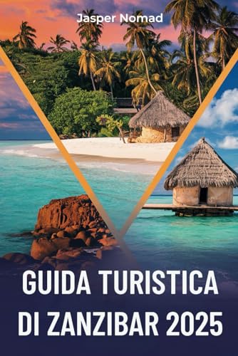 GUIDA TURISTICA DI ZANZIBAR 2025: Alla scoperta del Paradiso nell'Isola delle Spezie GUIDA TURISTICA DI ZANZIBAR 2025: Alla scoperta del Paradiso nell'Isola delle Spezie von Independently published
