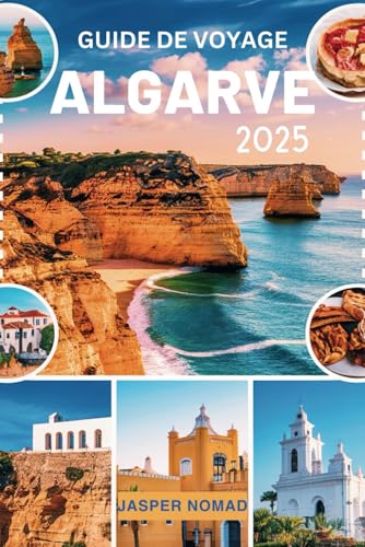 GUIDE DE VOYAGE ALGARVE 2025: À la découverte de trésors cachés et d'expériences inoubliables GUIDE DE VOYAGE ALGARVE 2025: À la découverte de trésors cachés et d'expériences inoubliables von Independently published