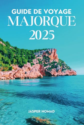 GUIDE DE VOYAGE MAJORQUE 2025: Découvrez les trésors cachés de l'île et des expériences inoubliables GUIDE DE VOYAGE MAJORQUE 2025: Découvrez les trésors cachés de l'île et des expériences inoubliables von Independently published