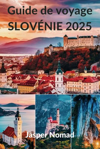 Guide de voyage Slovénie 2025: Votre porte d'entrée vers les merveilles alpines et les trésors culturels Guide de voyage Slovénie 2025: Votre porte d'entrée vers les merveilles alpines et les trésors culturels von Independently published