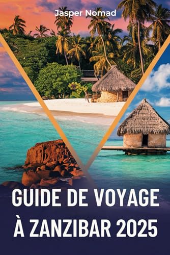 Guide de voyage à Zanzibar 2025: À la découverte du paradis sur l'île aux épices Guide de voyage à Zanzibar 2025: À la découverte du paradis sur l'île aux épices von Independently published