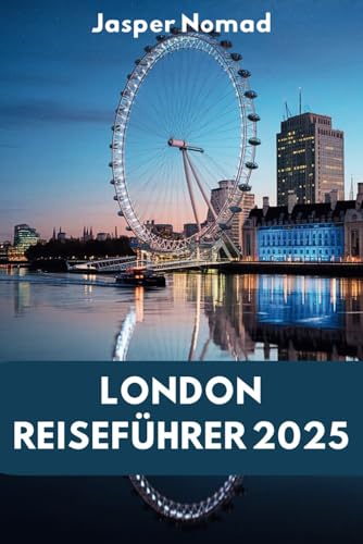 LONDON REISEFÜHRER 2025: Den Herzschlag einer zeitlosen Stadt erkunden LONDON REISEFÜHRER 2025: Den Herzschlag einer zeitlosen Stadt erkunden von Independently published