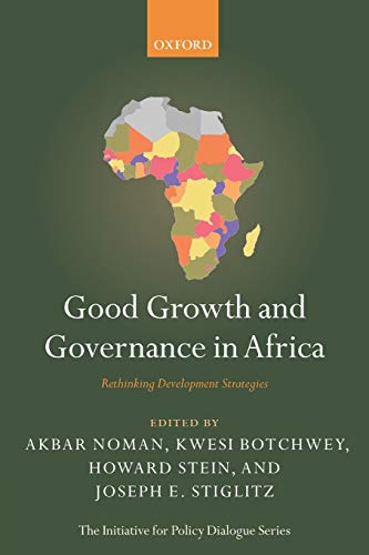 Good Growth and Governance in Africa: Rethinking Development Strategies (The Initiative for Policy Dialogue)