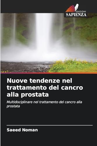 Nuove tendenze nel trattamento del cancro alla prostata: Multidisciplinare nel trattamento del cancro alla prostata Nuove tendenze nel trattamento del cancro alla prostata: Multidisciplinare nel trattamento del cancro alla prostata von Edizioni Sapienza