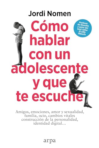 Cómo hablar con un adolescente y que te escuche von Arpa Editores