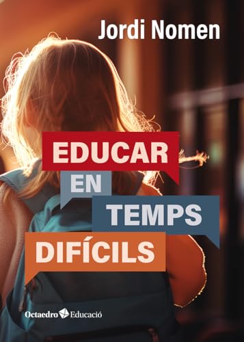 Educar en temps difícils (Octaedro Educació) von Editorial Octaedro, S.L.