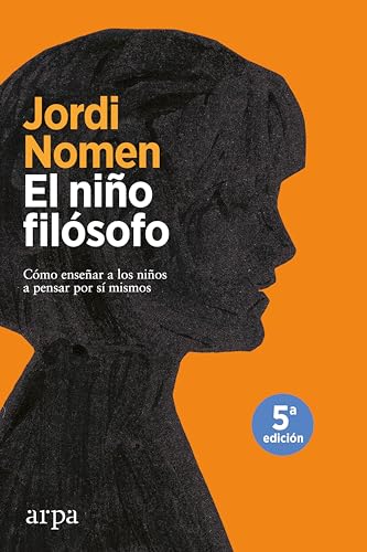 El niño filósofo : cómo enseñar a los niños a pensar por sí mismos