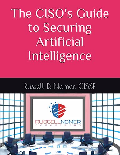 The CISO's Guide to Securing Artificial Intelligence von Independently published