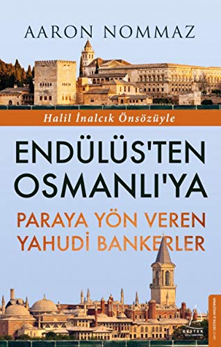 Endülüsten Osmanliya Paraya Yön Veren Yahudi Bankerler: Halil İnalcık Önsözüyle von Destek Yayınları