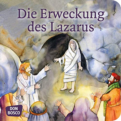 Die Erweckung des Lazarus. Mini-Bilderbuch.: Don Bosco Minis: Kinderbibelgeschichten. Die Erweckung des Lazarus. Mini-Bilderbuch.: Don Bosco Minis: Kinderbibelgeschichten.