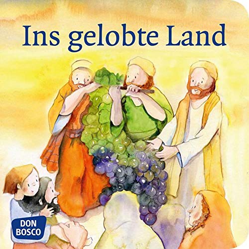 Ins gelobte Land. Exodus Teil 3. Mini-Bilderbuch.: Don Bosco Minis: Kinderbibelgeschichten. Ins gelobte Land. Exodus Teil 3. Mini-Bilderbuch.: Don Bosco Minis: Kinderbibelgeschichten.