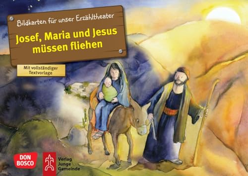 Josef, Maria und Jesus müssen fliehen. Kamishibai Bildkartenset. Entdecken - Erzählen - Begreifen. Kinderbibelgeschichten: Entdecken - Erzählen - ... (Bibelgeschichten für unser Erzähltheater) von Don Bosco