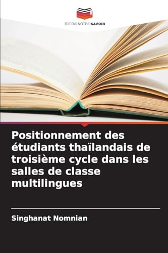 Positionnement des étudiants thaïlandais de troisième cycle dans les salles de classe multilingues von Editions Notre Savoir