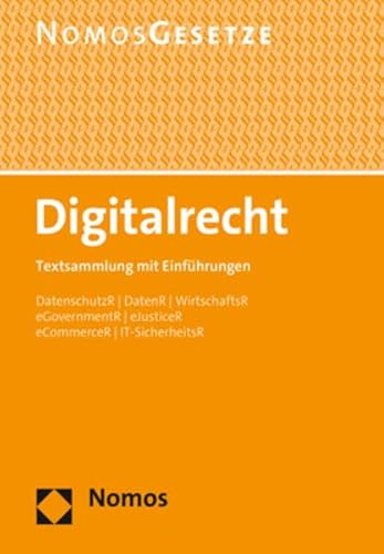 Digitalrecht: Textsammlung mit Einführungen von Nomos