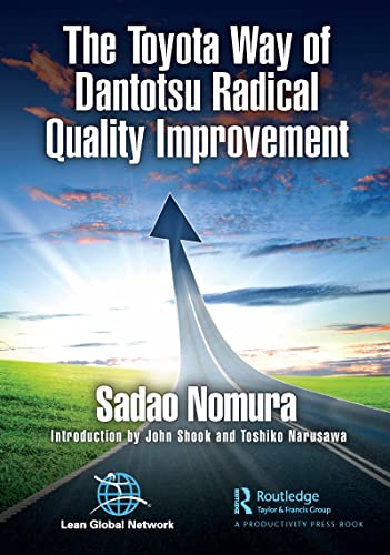 The Toyota Way of Dantotsu Radical Quality Improvement The Toyota Way of Dantotsu Radical Quality Improvement