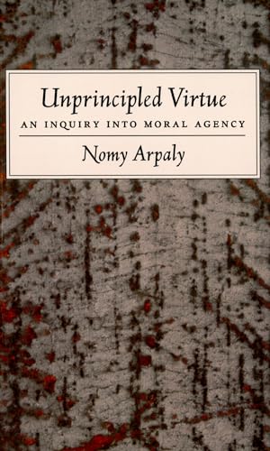 Unprincipled Virtue : An Inquiry Into Moral Agency von Oxford University Press, USA