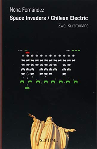 Space Invaders / Chilean Electric: Zwei Kurzromane