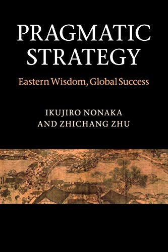 Pragmatic Strategy: Eastern Wisdom, Global Success Pragmatic Strategy: Eastern Wisdom, Global Success