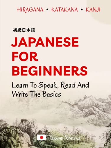 Japanese For Beginners: Learn To Speak, Read And Write The Basics