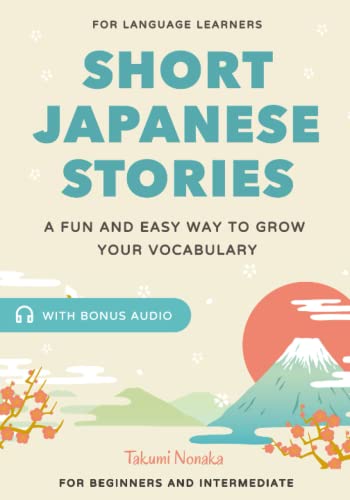Japanese Short Stories for Language Learners: A Fun and Easy Way to Grow your Vocabulary! (Bonus Audio) von Independently published