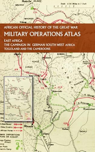 AFRICAN OFFICIAL HISTORY OF THE GREAT WAR: MILITARY OPERATIONS ATLAS AFRICAN OFFICIAL HISTORY OF THE GREAT WAR: MILITARY OPERATIONS ATLAS von Naval & Military Press Ltd