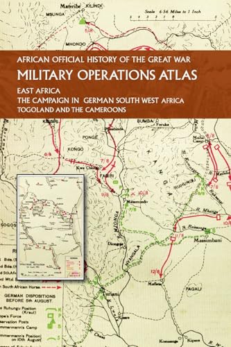 AFRICAN OFFICIAL HISTORY OF THE GREAT WAR: MILITARY OPERATIONS ATLAS AFRICAN OFFICIAL HISTORY OF THE GREAT WAR: MILITARY OPERATIONS ATLAS von Naval & Military Press Ltd