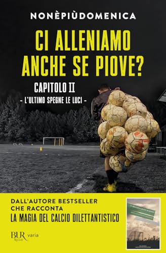 Ci alleniamo anche se piove?. L' ultimo spegne le luci (Vol. 2) (BUR Varia) von Rizzoli