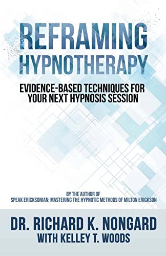 Reframing Hypnotherapy: Evidence-based Techniques for Your Next Hypnosis Session