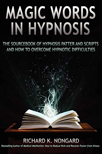 Magic Words, The Sourcebook of Hypnosis Patter and Scripts and How to Overcome Hypnotic Difficulties