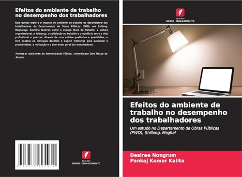 Efeitos do ambiente de trabalho no desempenho dos trabalhadores: Um estudo no Departamento de Obras Públicas (PWD), Shillong, Meghal von Edições Nosso Conhecimento