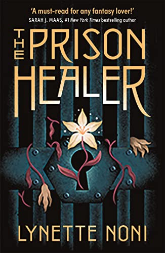 The Prison Healer: A dark, gripping YA fantasy from bestselling author Lynette Noni