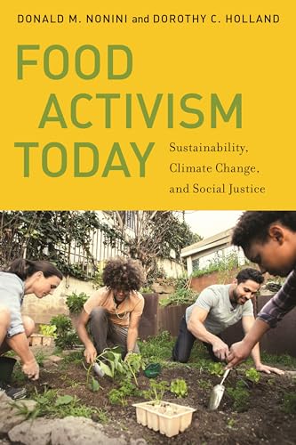 Food Activism Today: Sustainability, Climate Change, and Social Justice (Social Transformations in American Anthropology)