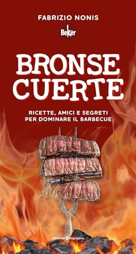 Bronse cuerte. Ricette, amici e segreti per dominare il barbecue Bronse cuerte. Ricette, amici e segreti per dominare il barbecue von Editoriale Programma