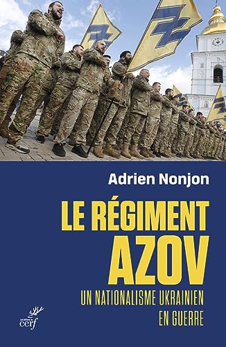 LE REGIMENT AZOV - UN NATIONALISME UKRAINIEN EN GUERRE