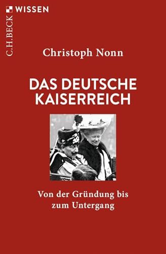 Das deutsche Kaiserreich: Von der Gründung bis zum Untergang (C.H.BECK Wissen) von C.H.Beck