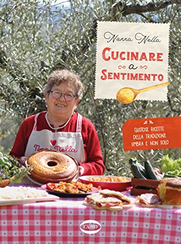 Cucinare a sentimento. Gustose ricette della tradizione umbra e non solo (Cubicook)